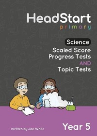 Enlarge image Cover: Science Scaled Score Progress Tests and Topic Tests - Year 5 - HeadStart Primary Ltd