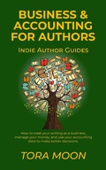 Cover: Business and Accounting for Authors (Indie Author Guides, #1) - Lunar Alchemy Publishing Company