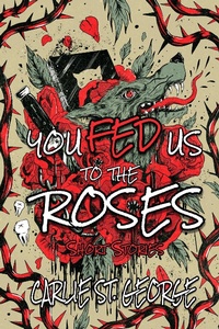 Enlarge image Cover: You Fed Us To The Roses - Robot Dinosaur Press