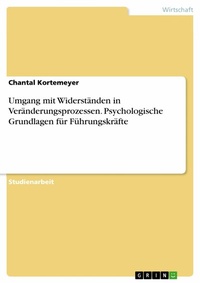 Abbildung von: Umgang mit Widerständen in Veränderungsprozessen. Psychologische Grundlagen für Führungskräfte - GRIN Verlag