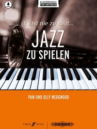 Abbildung von: Es ist nie zu spät ... Jazz zu spielen -17 neue Arrangements für Klavier- - Faber Music GmbH