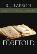 Cover: Foretold (Legends of the Forsaken Empire, #4) - Legends of the Forsaken Empire