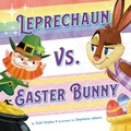 Cover: Leprechaun vs. Easter Bunny - Little, Brown Young Readers