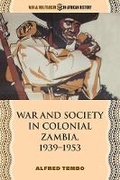 Cover: War and Society in Colonial Zambia, 1939-1953 - Ohio University Press