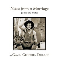 Abbildung von: Notes from a Marriage - poems and photography by Gavin Geoffrey Dillard - Gavin Dillard Poetry Library & Archive
