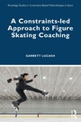 Cover: A Constraints-led Approach to Figure Skating Coaching - Routledge