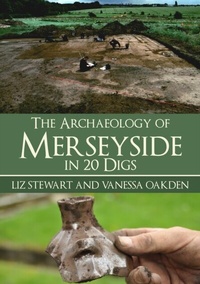Abbildung von: The Archaeology of Merseyside in 20 Digs - Amberley Publishing