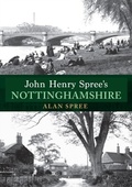 Cover: John Henry Spree's Nottinghamshire - Amberley Publishing