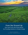 Cover: From the Ground Up - How Land Trusts and Conservancies Are Providing Solutions to Climate Change - Lincoln Institute of Land Policy