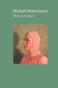 Cover: Michael Borremans: The Acrobat - David Zwirner