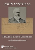 Cover: John Lenthall: The Life of a Naval Constructor [B&W] - Vernon Press
