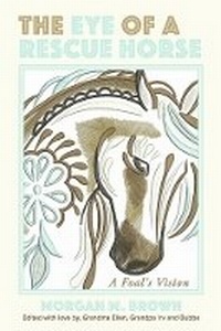 Enlarge image Cover: Eye Of A Rescue Horse - Bookbaby