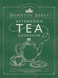 Abbildung von: The Official Downton Abbey Afternoon Tea Cookbook - Weldon Owen