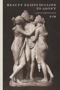 Cover: beauty exists so close to agony - Rachel Clift