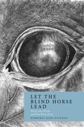 Cover: Let the Blind Horse Lead - Lilith House Press
