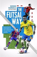 Cover: The Futsal Way - Pitch Publishing Ltd
