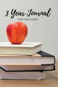 Cover: The 3 Year Journal for Teachers - Oliver Golden Publishing