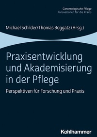 Abbildung von: Praxisentwicklung und Akademisierung in der Pflege - Kohlhammer