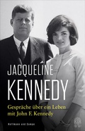 Cover: Gespr&auml;che &uuml;ber ein Leben mit John F. Kennedy - Hoffmann & Campe