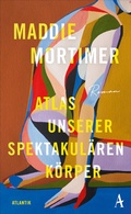 Cover: Atlas unserer spektakul&auml;ren K&ouml;rper - Atlantik Verlag