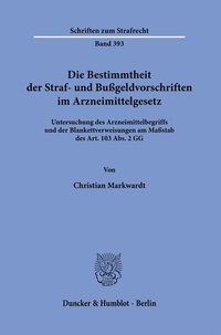 Abbildung von: Die Bestimmtheit der Straf- und Bußgeldvorschriften im Arzneimittelgesetz. - Duncker & Humblot