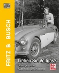 Cover: Motorlegenden - Fritz B. Busch Lieben Sie Vollgas? - Motorbuch Verlag