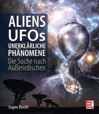 Abbildung von: Aliens, UFOs, unerklärliche Phänomene - Motorbuch Verlag
