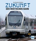 Cover: Zukunft der Rh&auml;tischen Bahn - Motorbuch Verlag