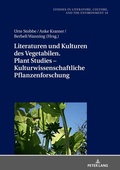 Cover: Literaturen und Kulturen des Vegetabilen. Plant Studies - Kulturwissenschaftliche Pflanzenforschung - Peter Lang Verlag
