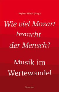 Abbildung von: Wie viel Mozart braucht der Mensch? - Bärenreiter