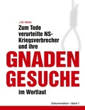 Cover: Zum Tode verurteilte NS-Kriegsverbrecher und ihre Gnadengesuche im Wortlaut - BoD - Books on Demand