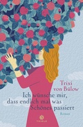 Cover: Ich w&uuml;nsche mir, dass endlich mal was Sch&ouml;nes passiert - Thiele Verlag