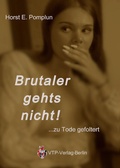 Cover: Brutaler gehts nicht - VTP-Verlag Berlin