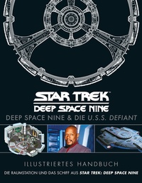 Abbildung von: Illustriertes Handbuch: Deep Space Nine & die U.S.S. Defiant / Die Raumstation und das Schiff aus Star Trek: Deep Space Nine - Cross Cult