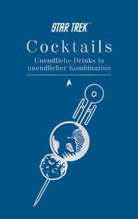 Abbildung von: Star Trek Cocktails - Unendliche Drinks in unendlicher Kombination - Cross Cult