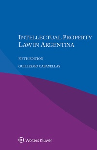 Abbildung von: Intellectual Property Law in Argentina - Kluwer Law International