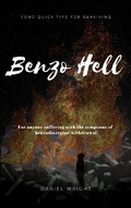 Cover: Benzo Hell: Tips & Tricks to Survive Withdrawal - Daniel Wright