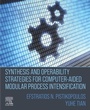 Cover: Synthesis and Operability Strategies for Computer-Aided Modular Process Intensification - Elsevier