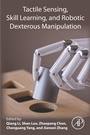 Cover: Tactile Sensing, Skill Learning, and Robotic Dexterous Manipulation - Academic Press