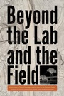Cover: Beyond the Lab and the Field - University Press of Mississippi