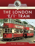 Cover: The London 'E/1' Tram - Pen & Sword Transport