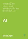 Cover: What Do We Know and What Should We Do About AI? - SAGE Publications Ltd