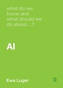Cover: What Do We Know and What Should We Do About AI? - SAGE Publications Ltd