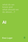 Cover: What Do We Know and What Should We Do About AI? - SAGE Publications Ltd