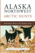 Cover: Alaska Northwest Arctic Hunts - Publication Consultants