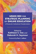 Cover: Using ROI for Strategic Planning of Online Education - Stylus Publishing
