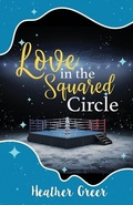 Cover: Love in the Squared Circle - Scrivenings Press LLC