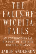 Cover: The Falls of Wichita Falls - Texas A & M University Press
