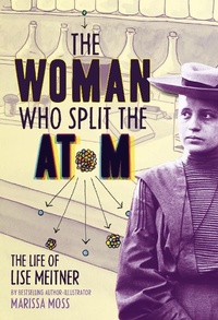 Abbildung von: The Woman Who Split the Atom - Abrams Books for Young Readers