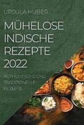 Cover: Muehelose Indische Rezepte 2022 - URSULA HUBER